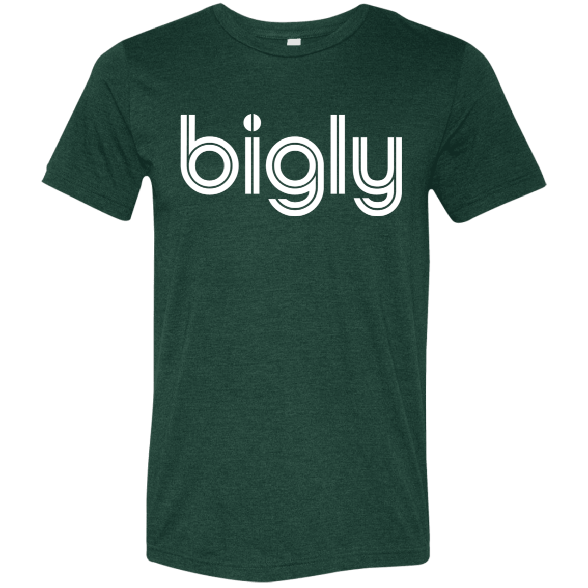 "Bigly." Tri-blend T-shirt | BetterSaid.co