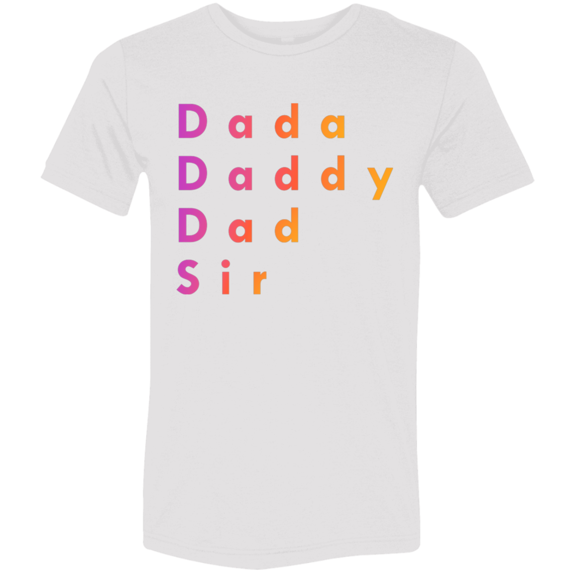 "Dada, Daddy, Dad, Sir" Tri-blend T-shirt