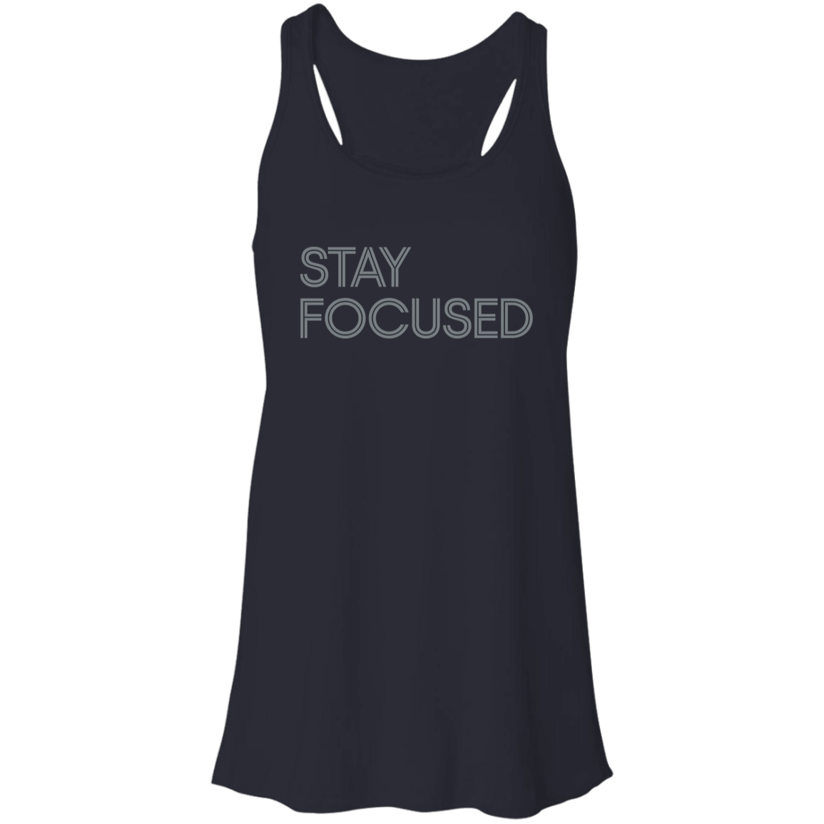 "Stay focused." Flowy Racerback Tank | BetterSaid.co
