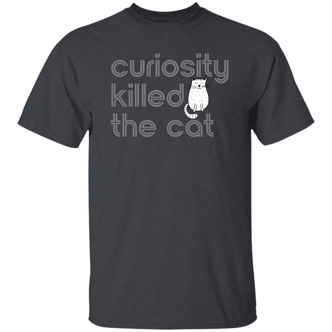 "Curiosity killed the cat." Mens T-shirt | BetterSaid.co