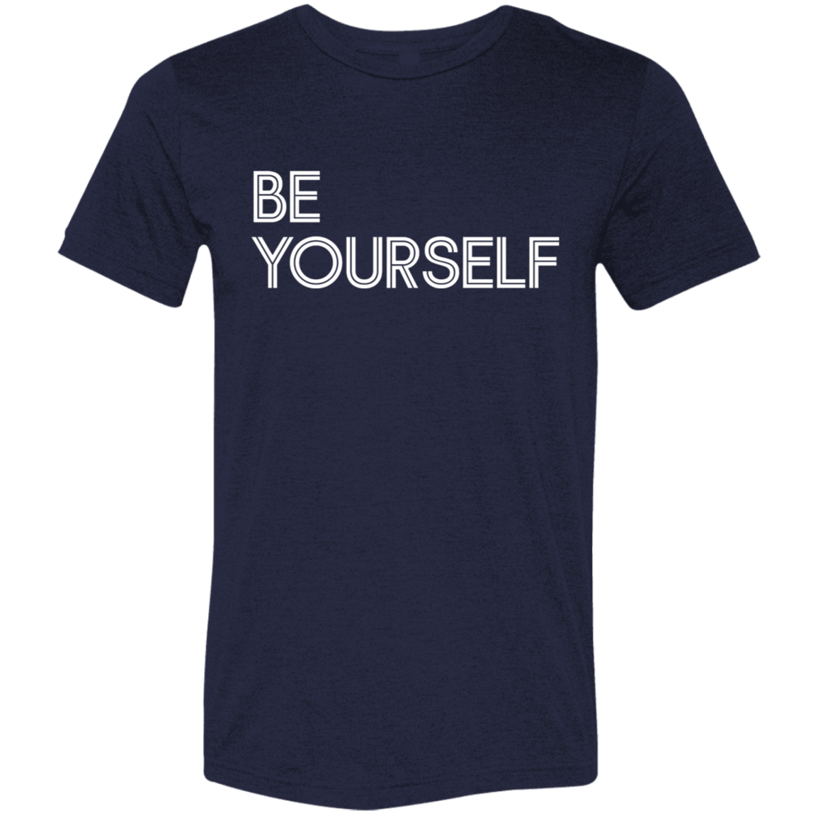 "Be Yourself" Tri-blend T-shirt | BetterSaid.co