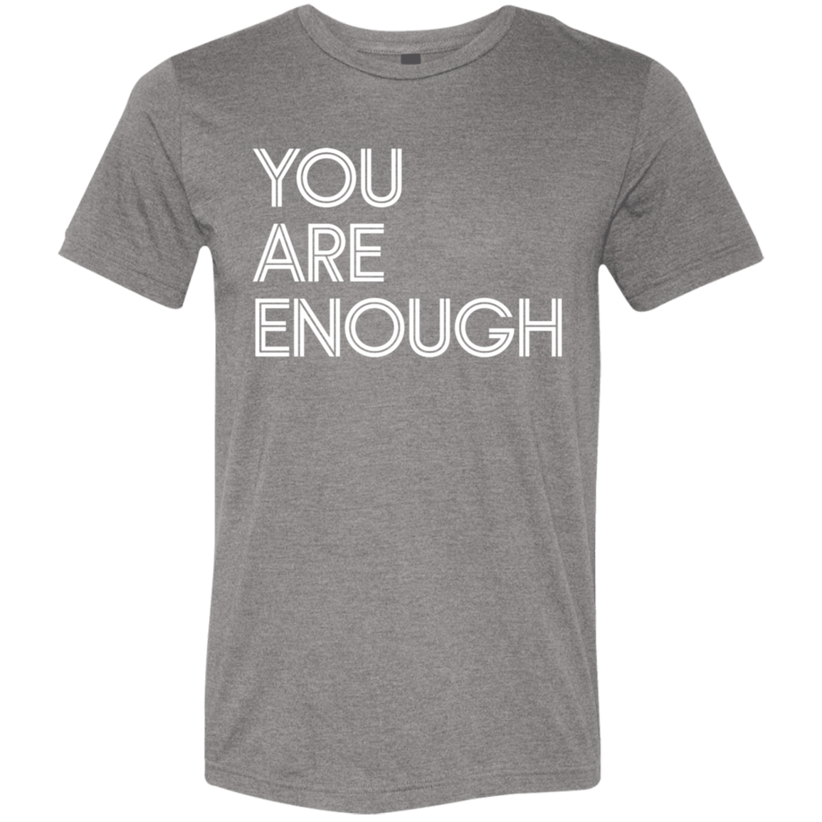 "You Are Enough" Tri-blend T-shirt | BetterSaid.co