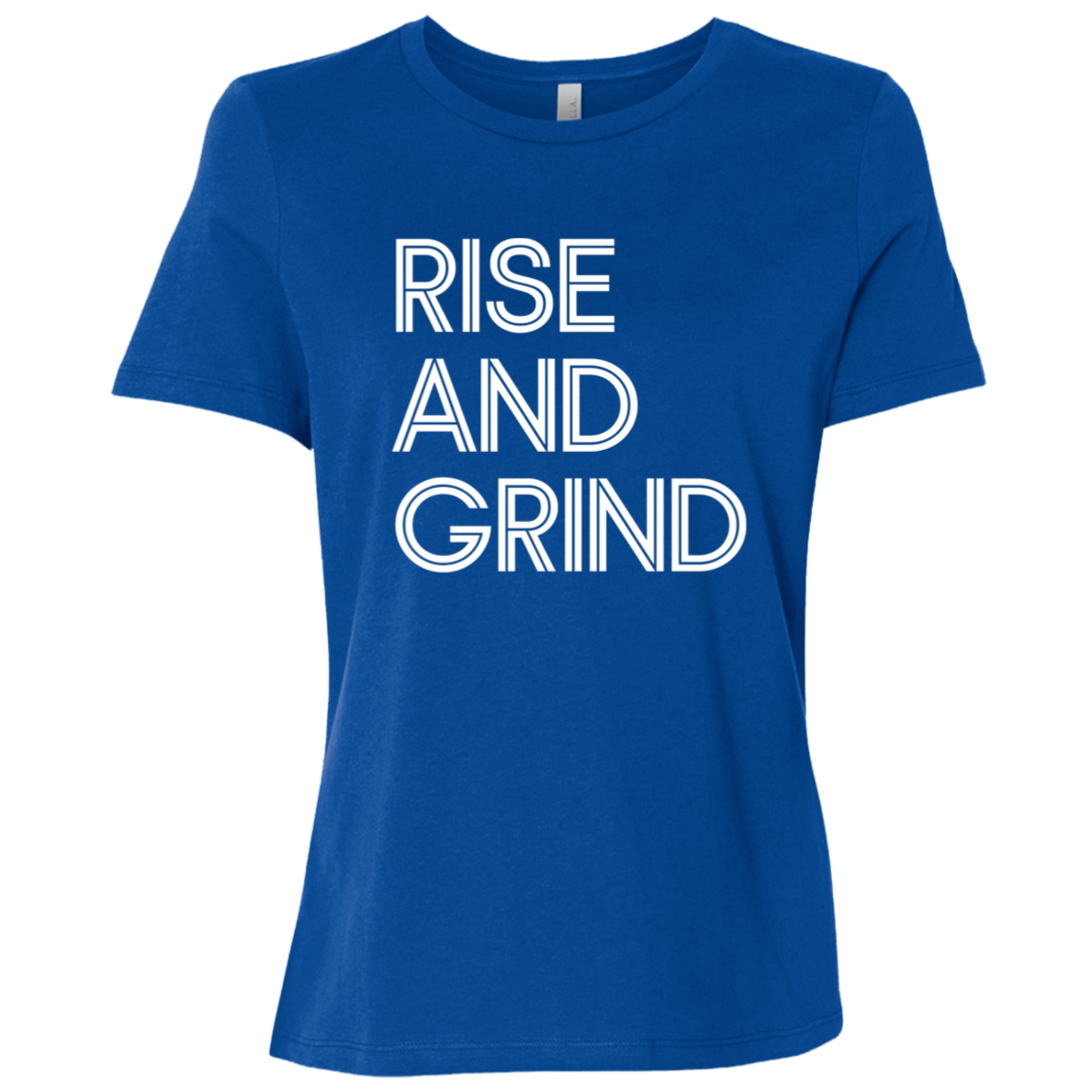 "Rise And Grind" Womens Relaxed T-shirt | BetterSaid.co