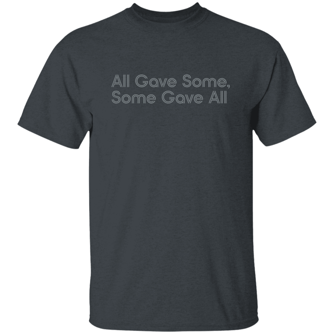 "All Gave Some, Some Gave All" Mens T-shirt | BetterSaid.co