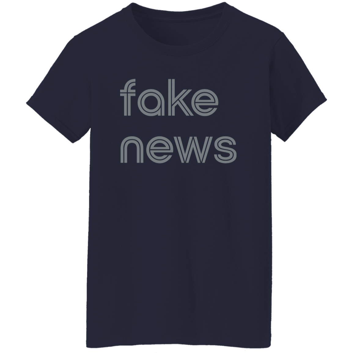 "Fake news." Womens T-shirt | BetterSaid.co