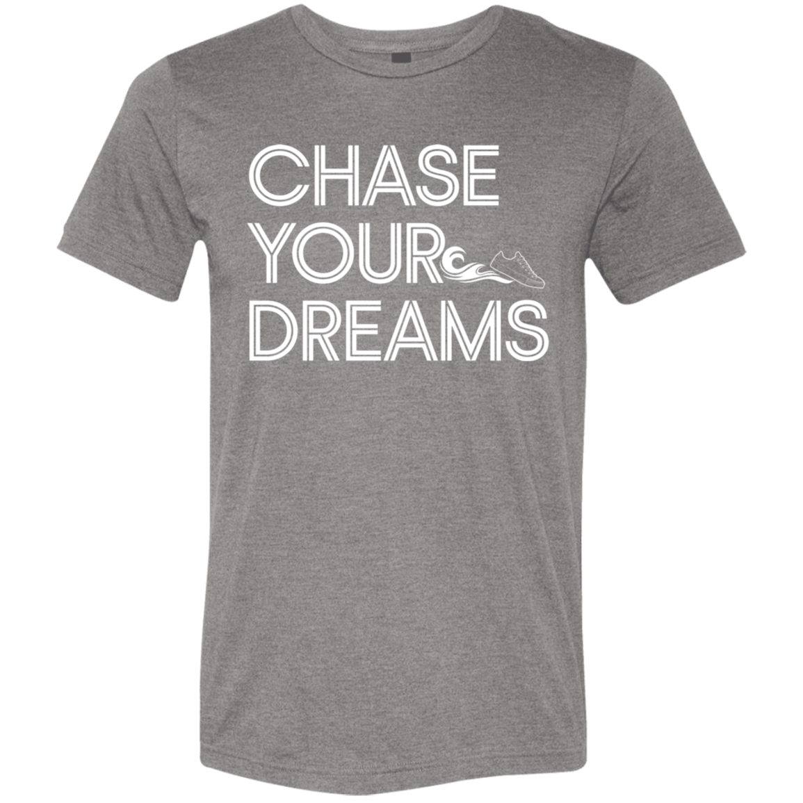 "Chase Your Dreams" Tri-blend T-shirt | BetterSaid.co