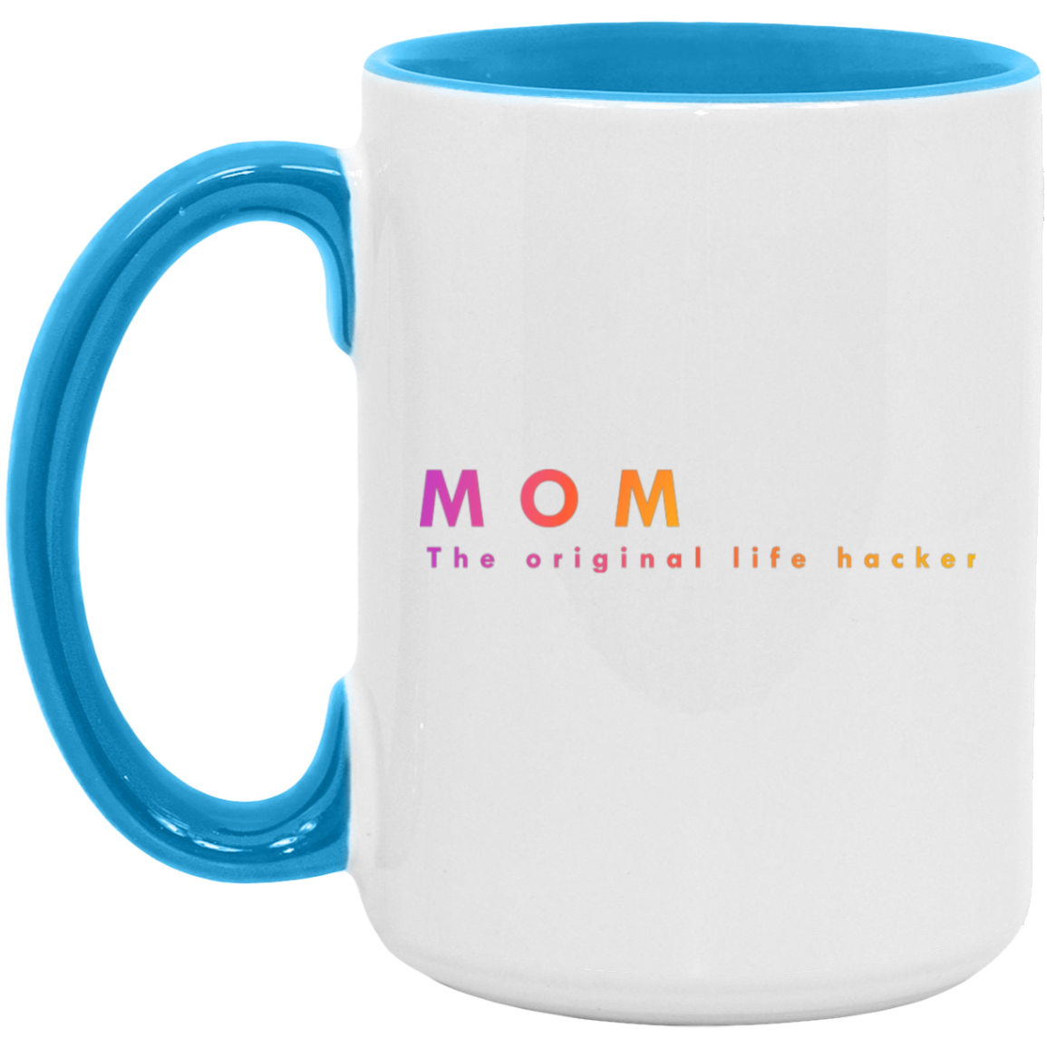 "Mom. The Original Life Hacker." Coffee Cups