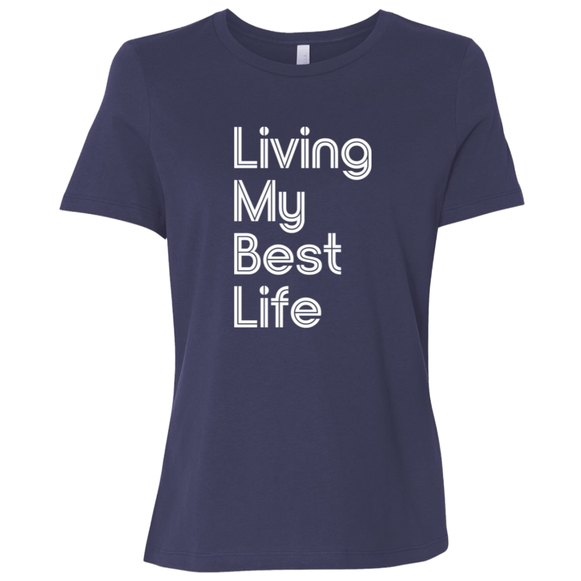 "Living my best life" Womens Relaxed T-shirt | BetterSaid.co