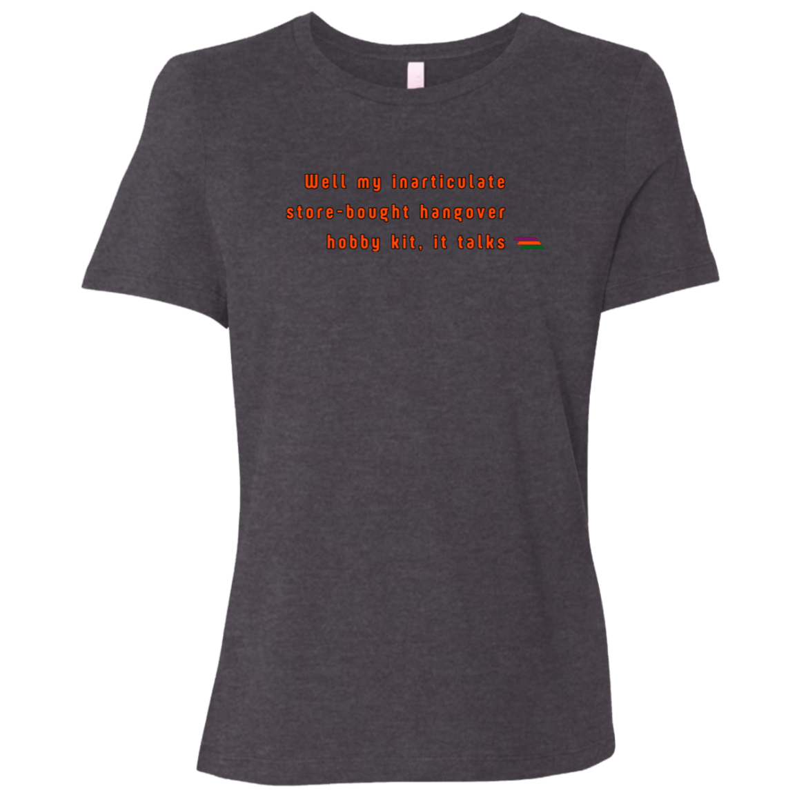 "My inarticulate store-bought" Womens T-shirt | BetterSaid.co