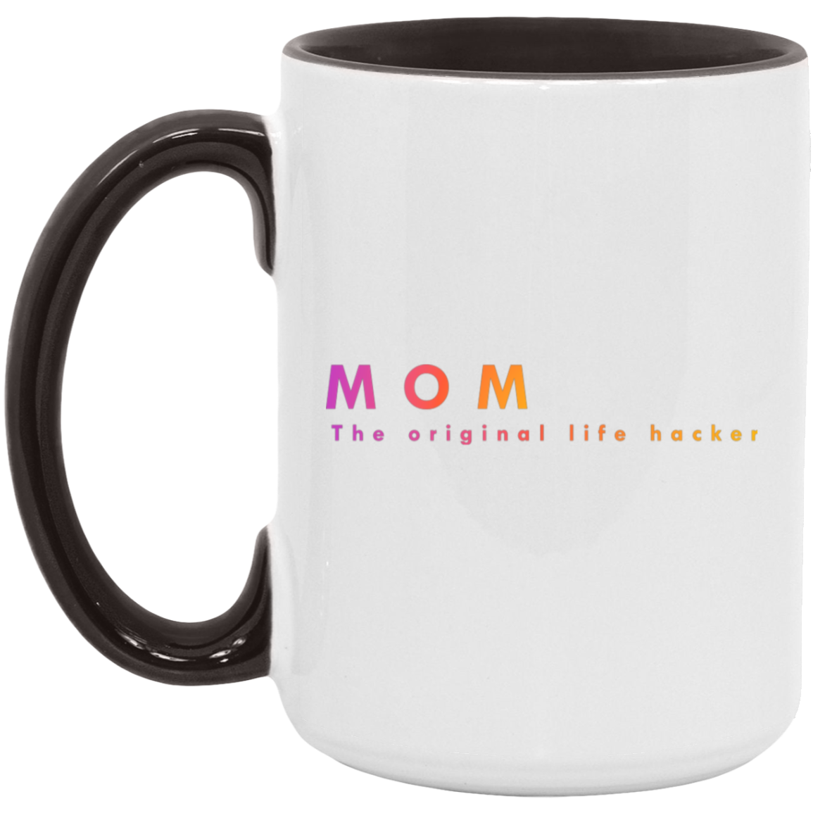 "Mom. The Original Life Hacker." Coffee Cups
