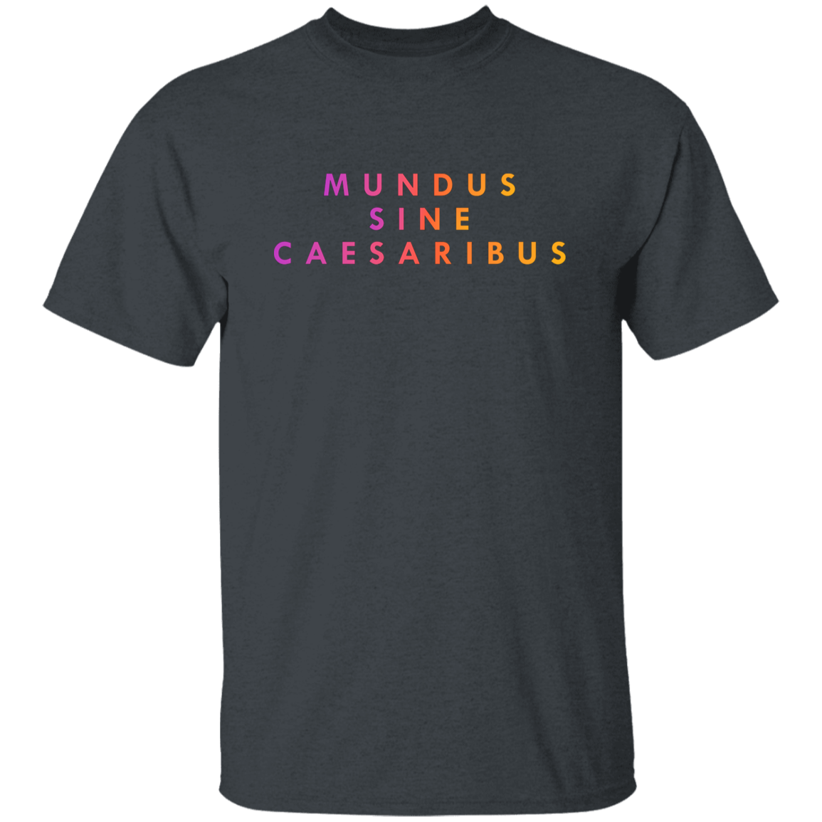"Mundus Sine Caesaribus" Mens T-shirt | BetterSaid.co