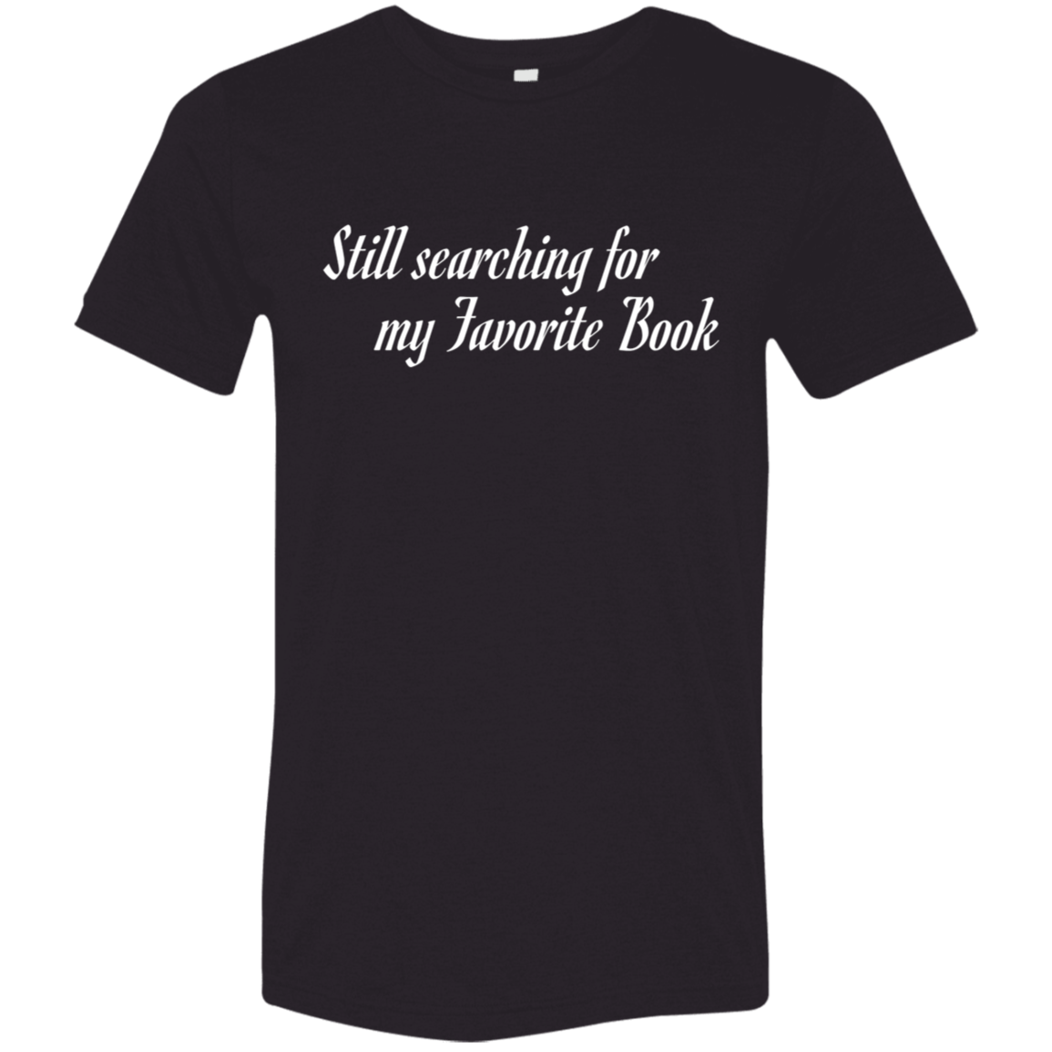 "Favorite Book" Tri-blend T-shirt (white font) | BetterSaid.co