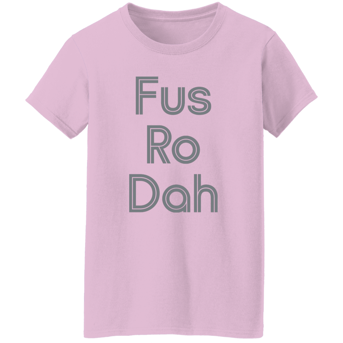"Fus Ro Dah" Womens T-shirt | BetterSaid.co