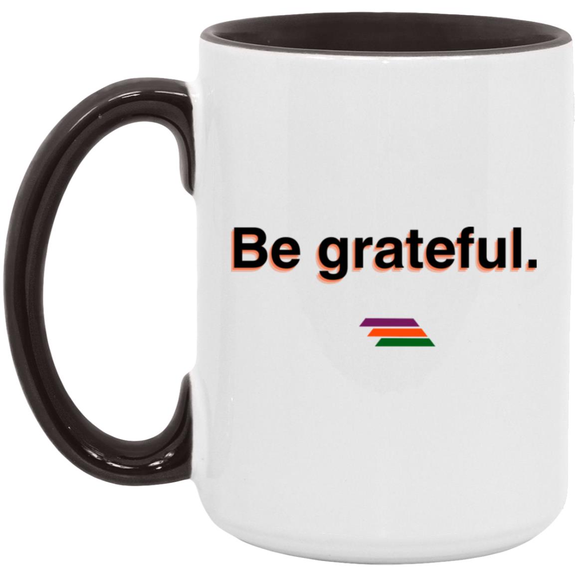 "Be grateful." Coffee Cups | BetterSaid.co