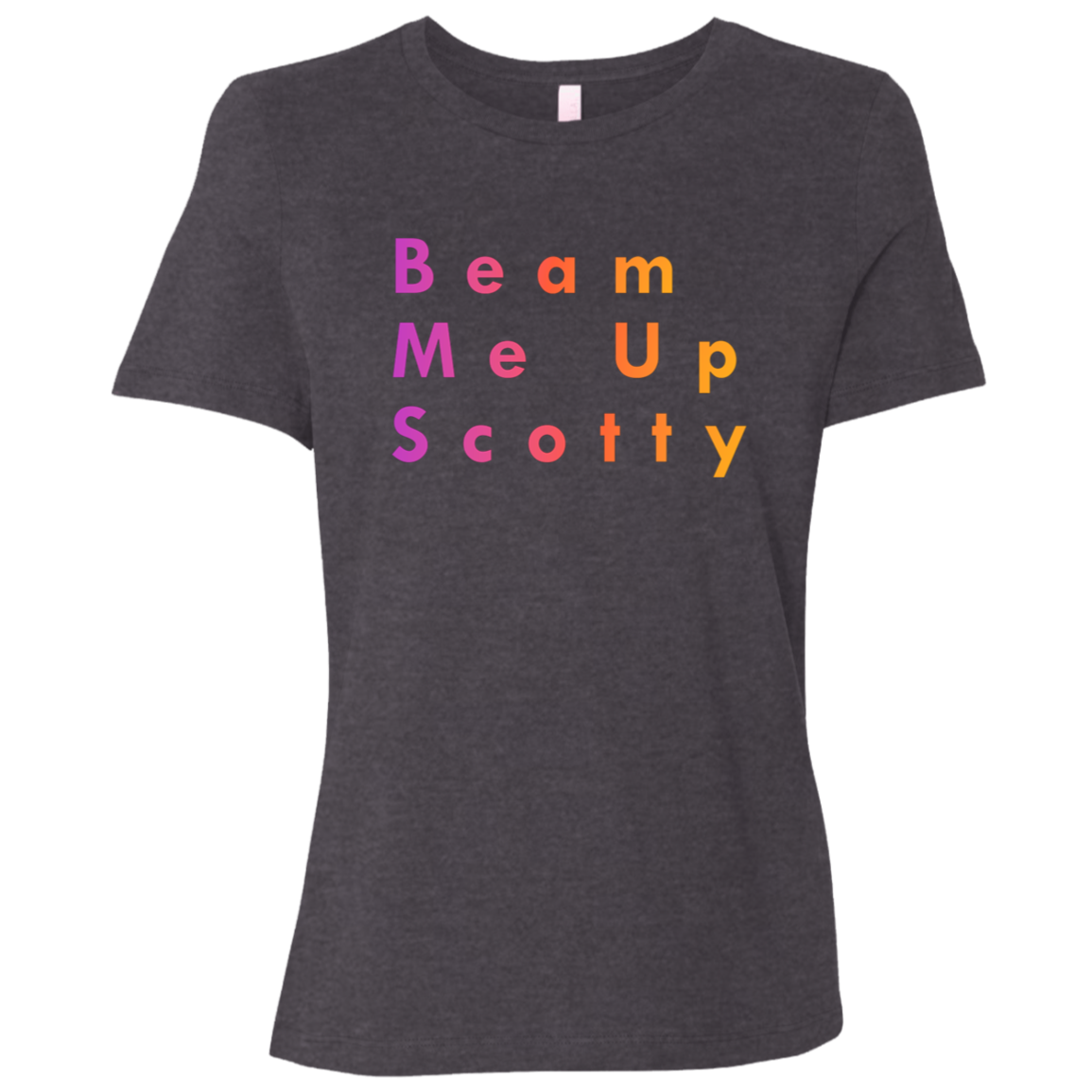 "Beam Me Up Scotty" Womens Relaxed T-shirt | BetterSaid.co