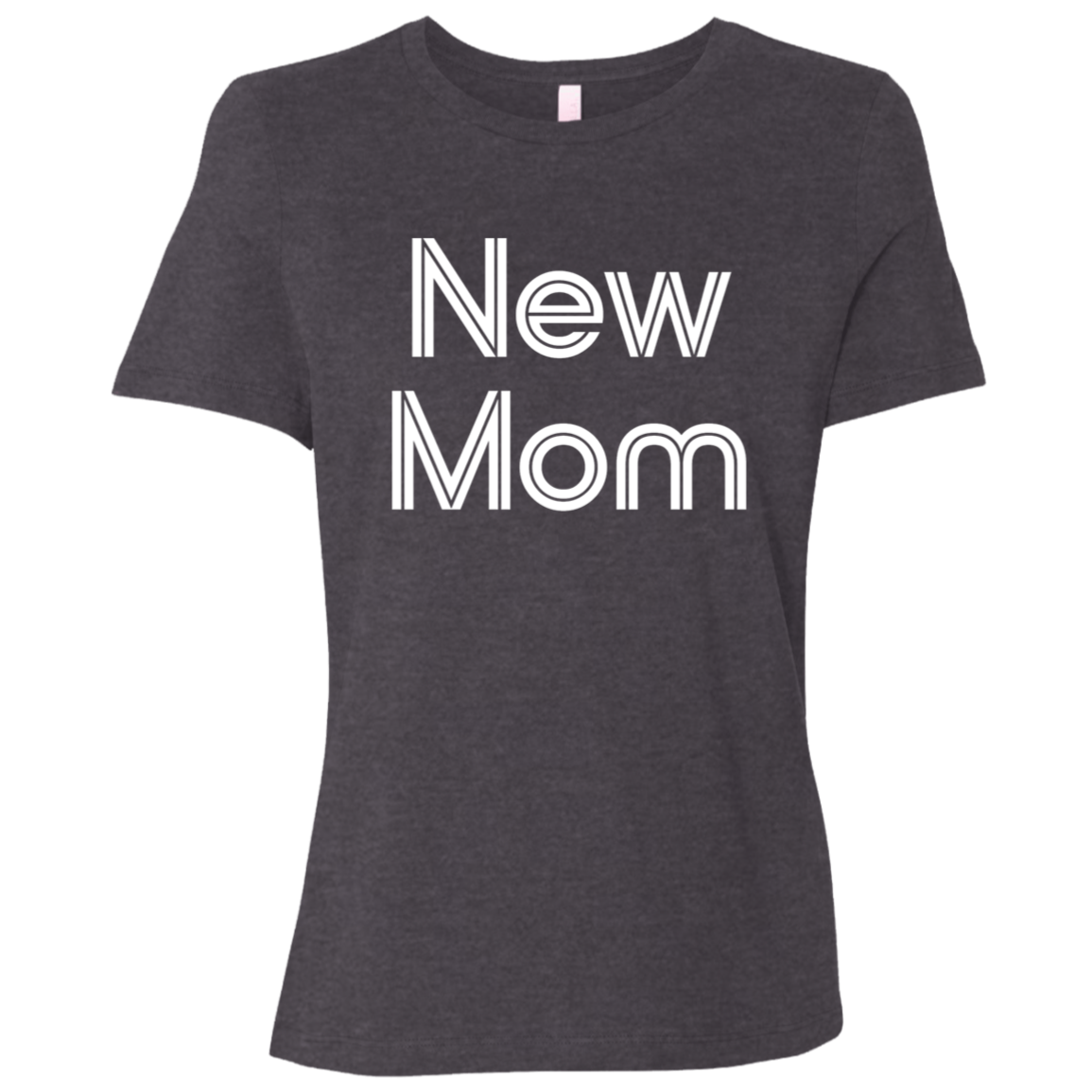 "New Mom" Womens Relaxed T-shirt | BetterSaid.co