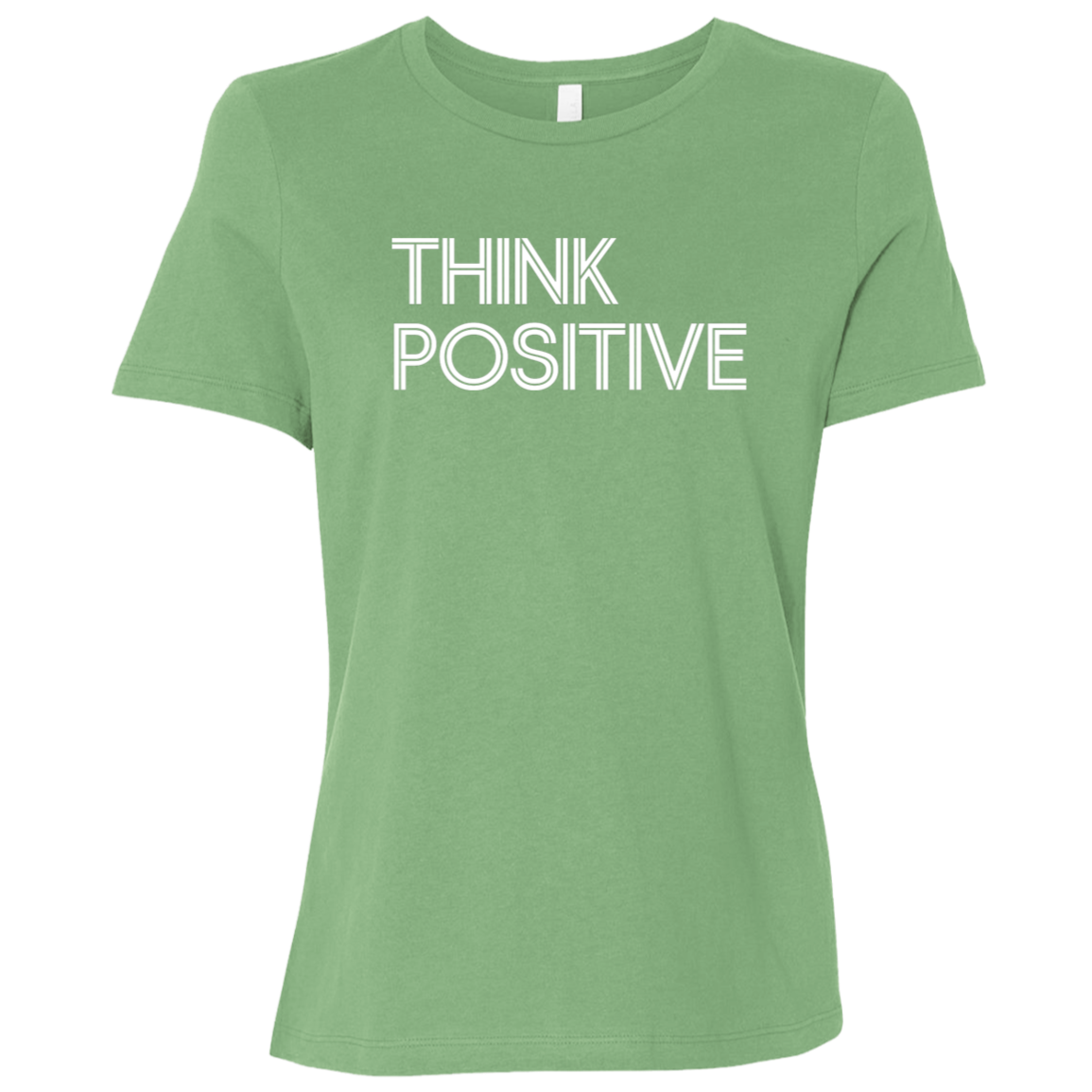 "Think Positive" Womens Relaxed T-shirt | BetterSaid.co