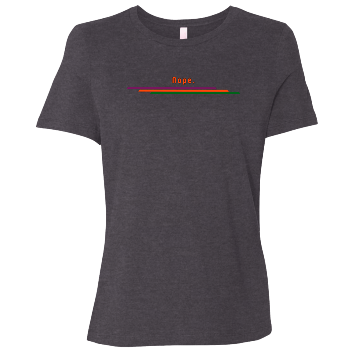 "Nope." Womens Relaxed T-shirt | BetterSaid.co