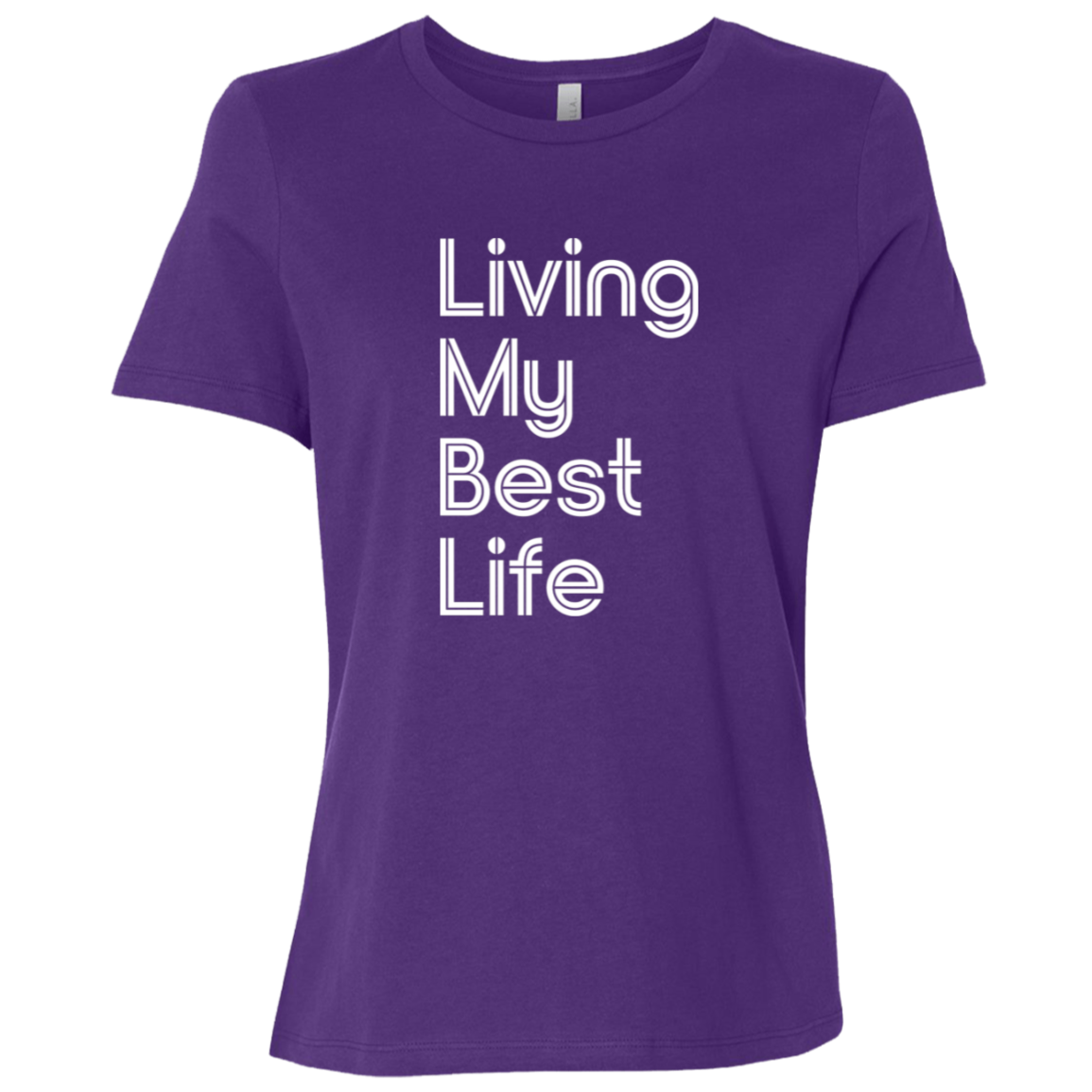 "Living my best life" Womens Relaxed T-shirt | BetterSaid.co