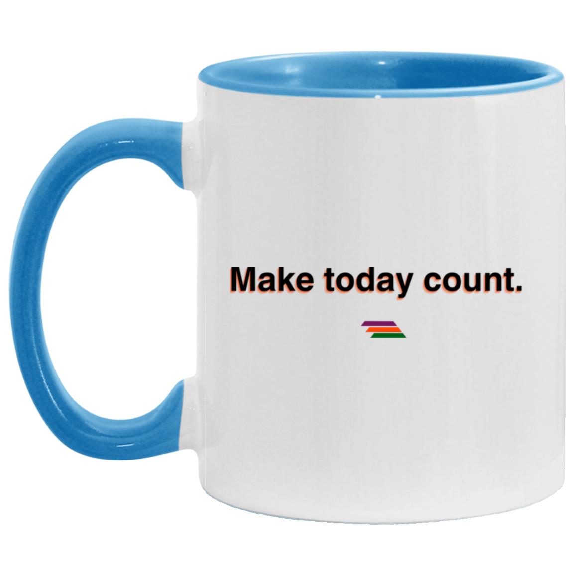 "Make today count." Coffee Cups | BetterSaid.co