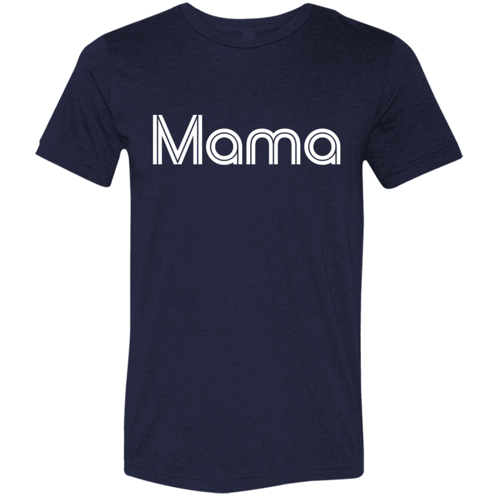 "Mama" Tri-blend T-shirt | BetterSaid.co