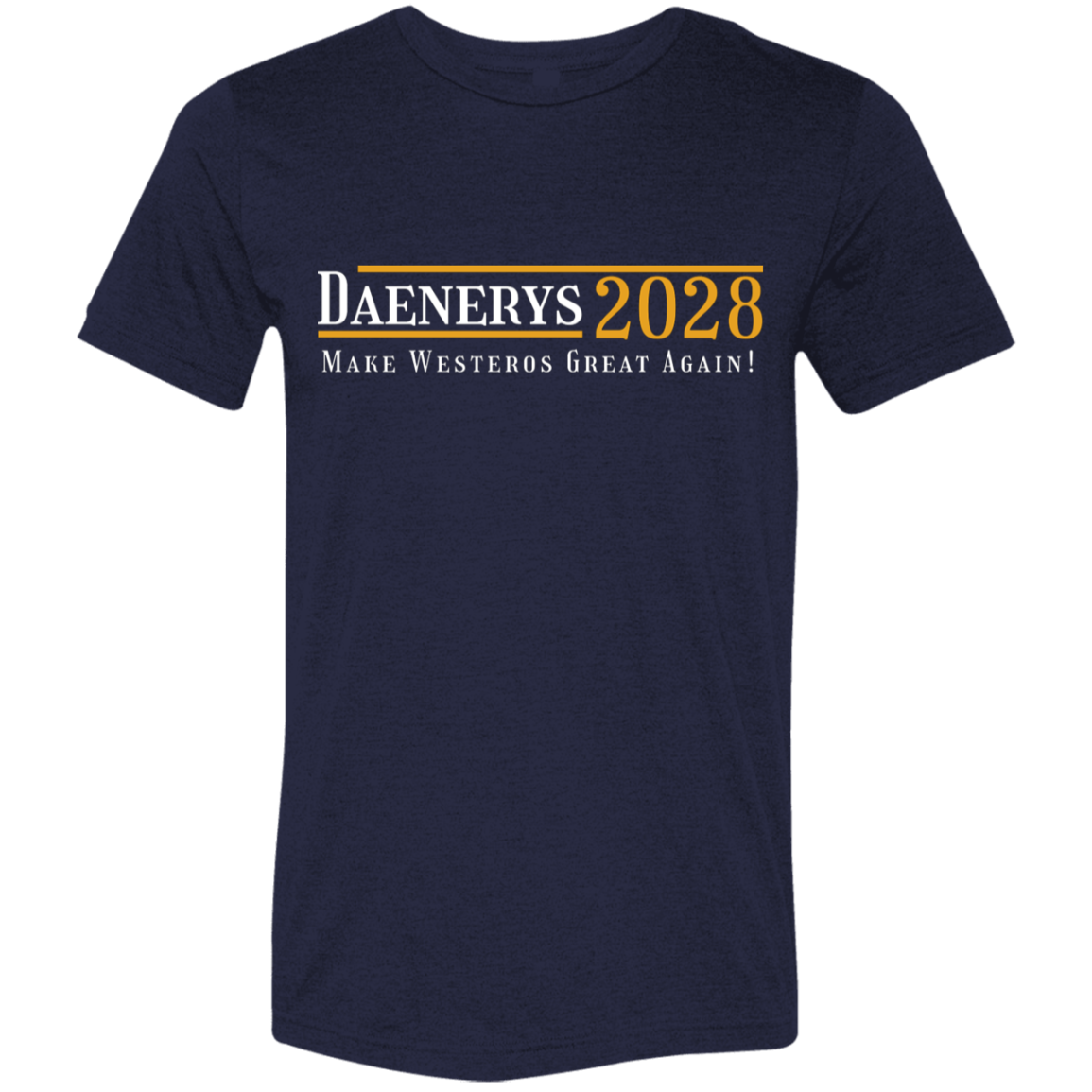 "Daenerys 2028" Tri-blend T-shirt | BetterSaid.co