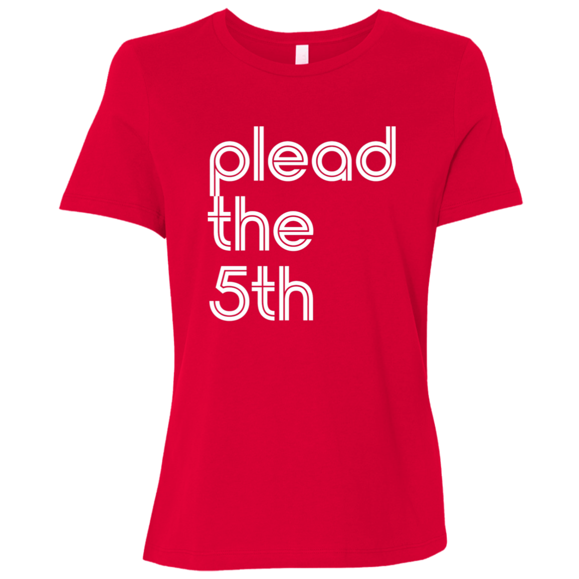 "I plead the" Womens Relaxed T-shirt | BetterSaid.co