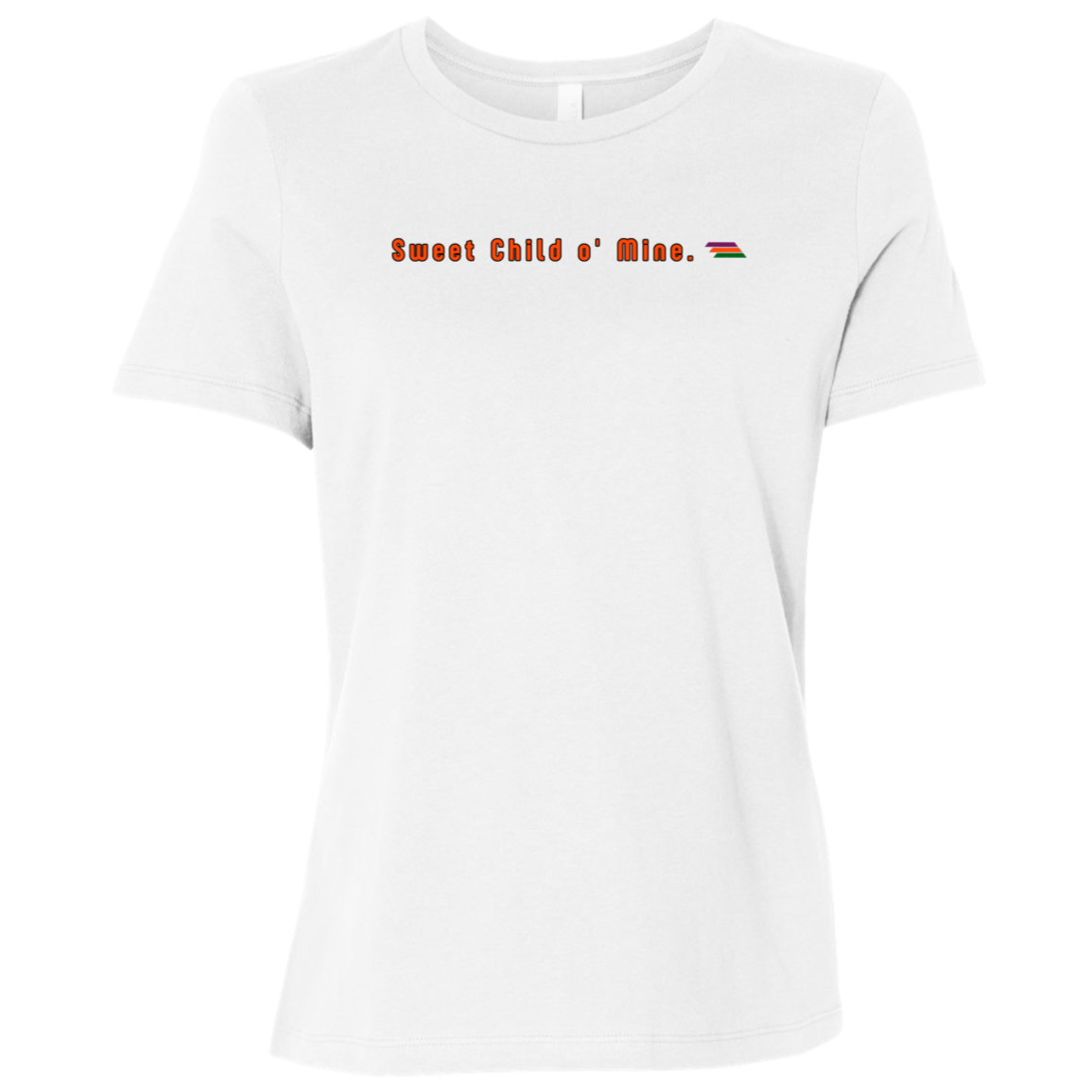 "Sweet Child o' Mine." Womens T-shirt | BetterSaid.co