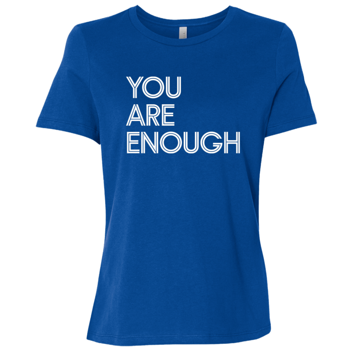 "You Are Enough" Womens Relaxed T-shirt | BetterSaid.co