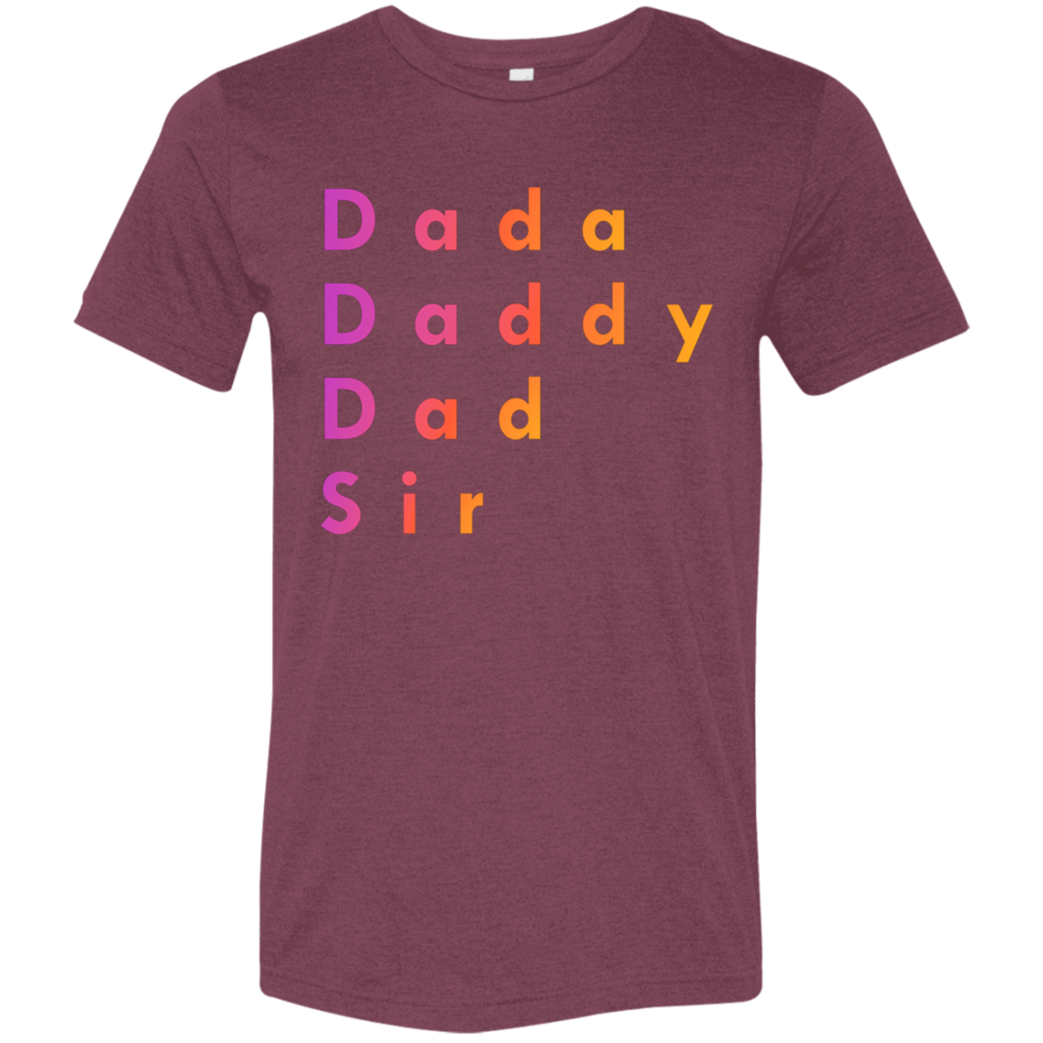"Dada, Daddy, Dad, Sir" Tri-blend T-shirt