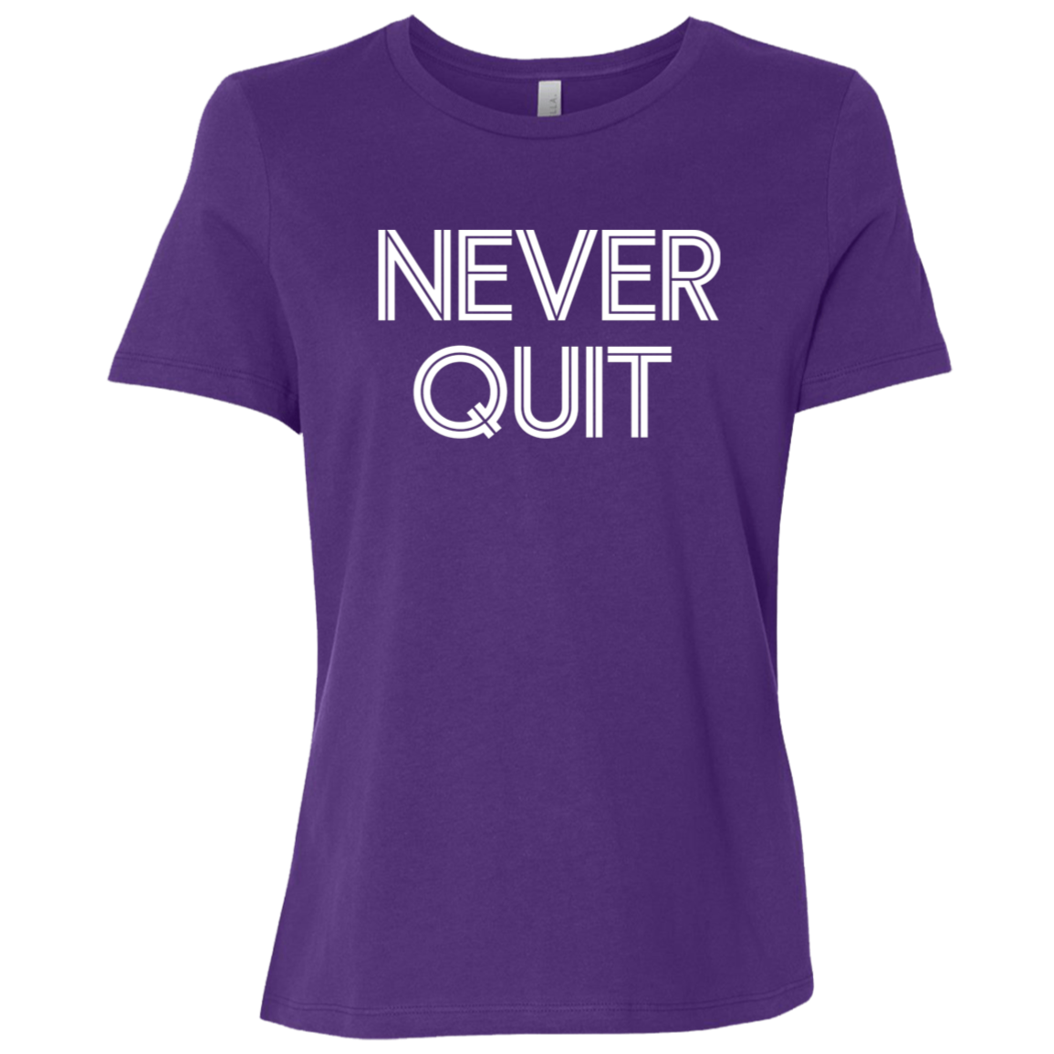 "Never Quit" Womens Relaxed T-shirt | BetterSaid.co