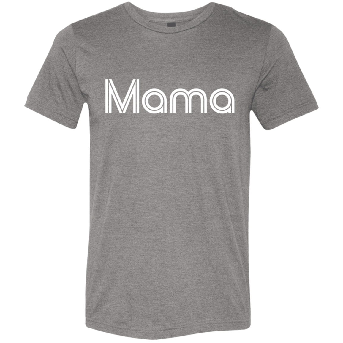 "Mama" Tri-blend T-shirt | BetterSaid.co
