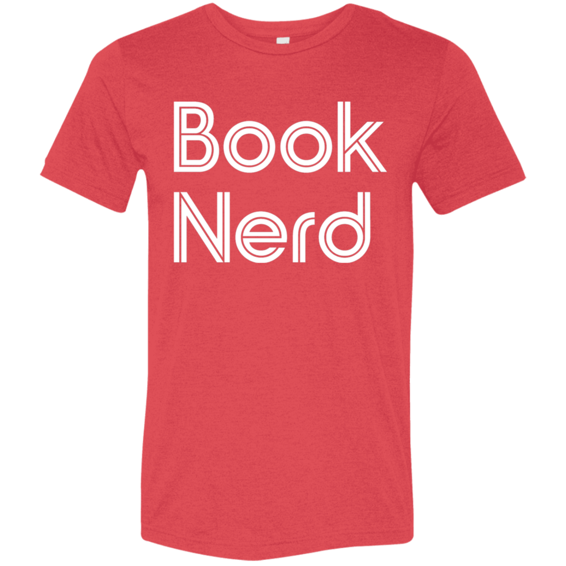 "Book Nerd" Tri-blend T-shirt (white font) | BetterSaid.co