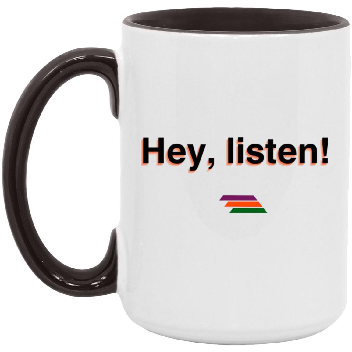 "Hey, listen" Coffee Cups | BetterSaid.co