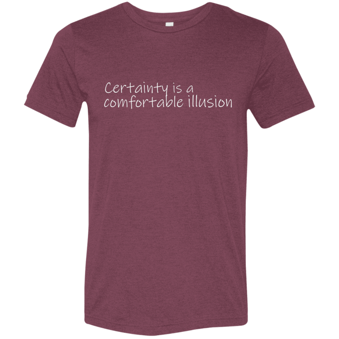 "Comfortable illusion" Tri-blend T-shirt (white font) | BetterSaid.co