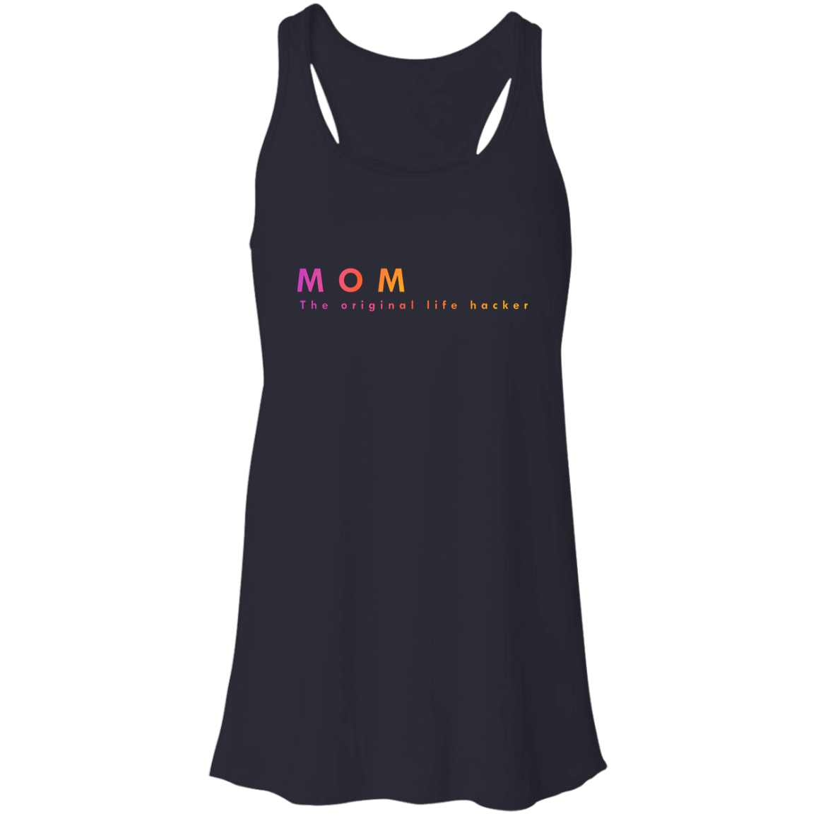 "Mom. The Original Life Hacker." Flowy Racerback Tank