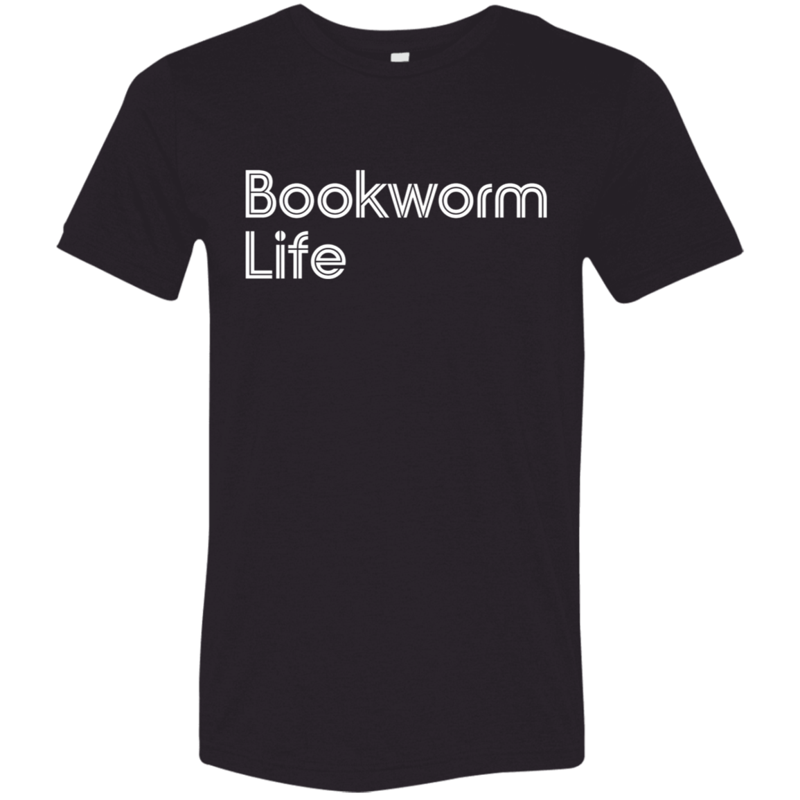 "Bookworm Life" Tri-blend T-shirt (white font) | BetterSaid.co