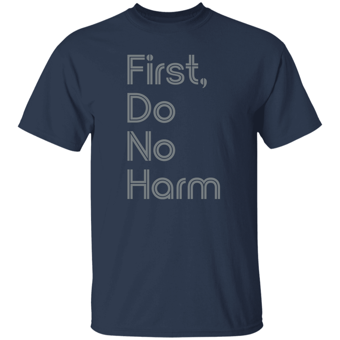 "First, Do No Harm." Mens T-shirt | BetterSaid.co