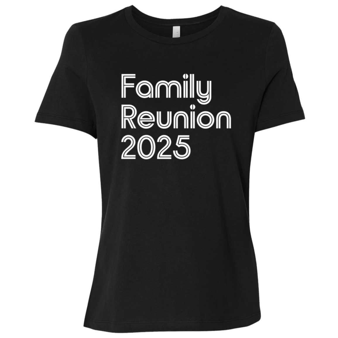 "Family Reunion 2025" Womens Relaxed T-shirt | BetterSaid.co