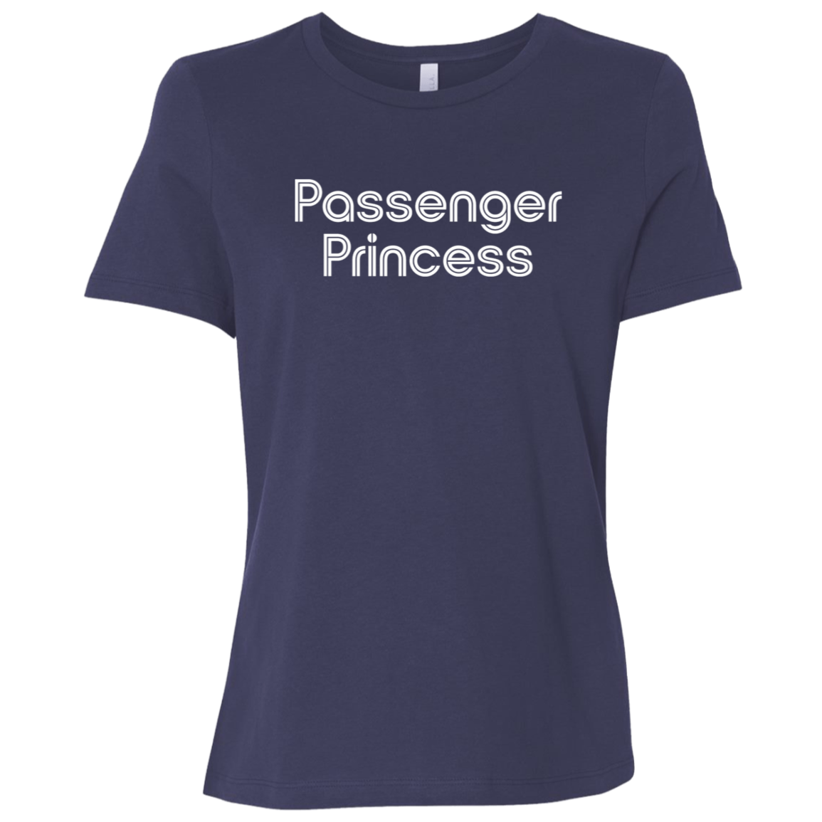 "Passenger Princess" Womens Relaxed T-shirt | BetterSaid.co