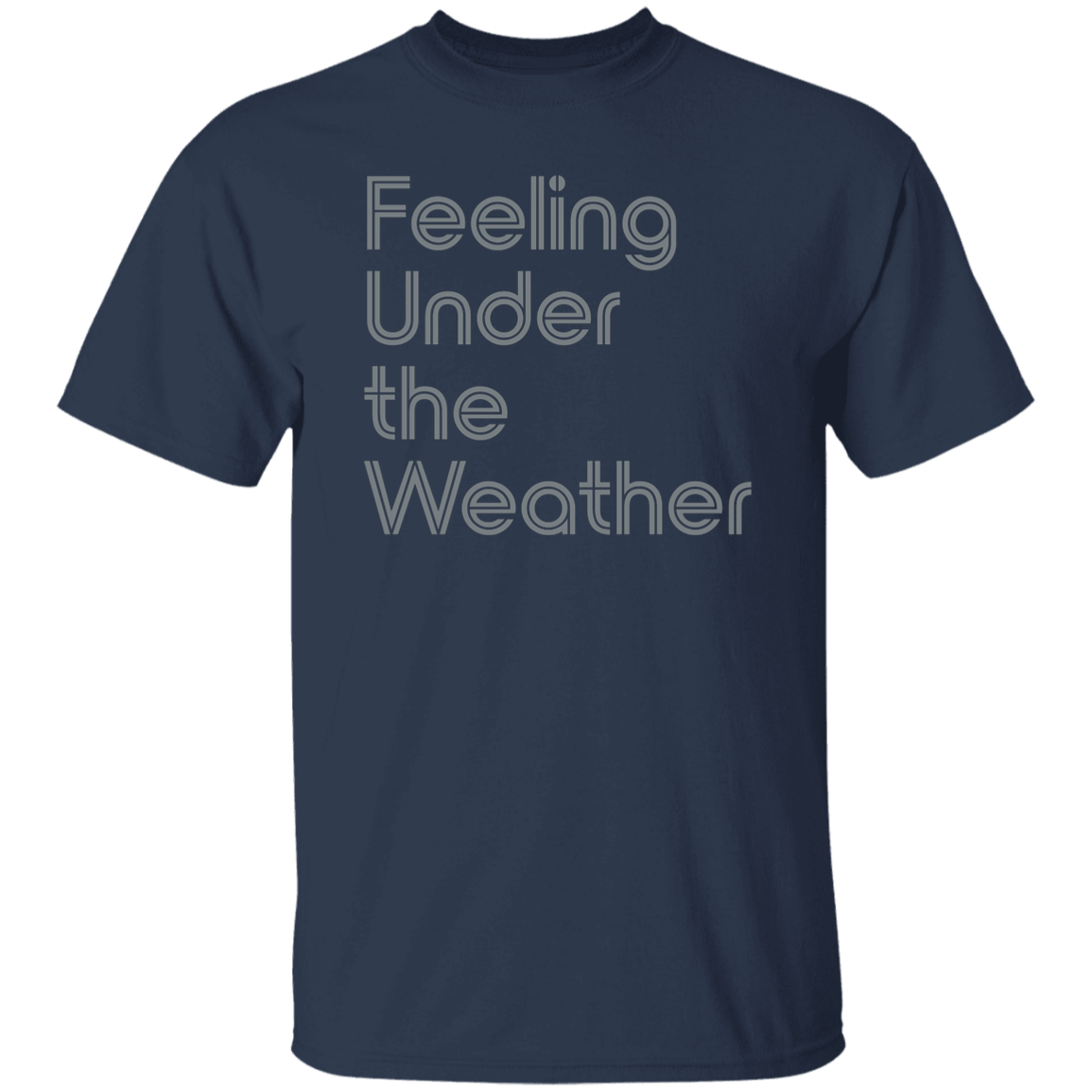 "Feeling Under the Weather" Mens T-shirt | BetterSaid.co