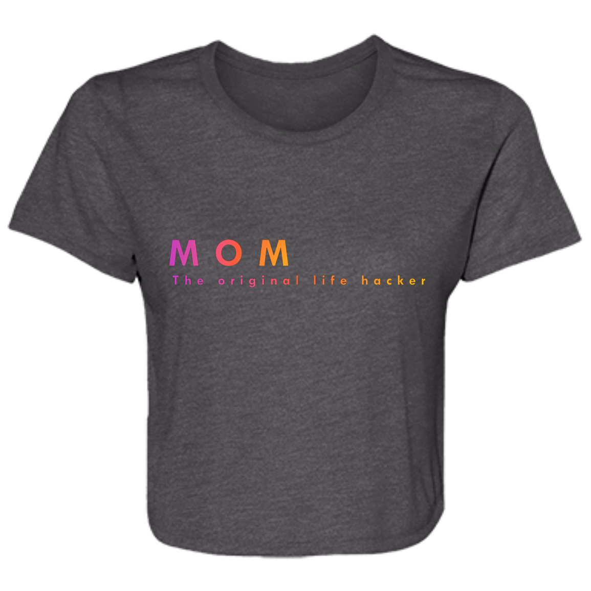 "Mom. The Original Life Hacker." Womens Crop Top | BetterSaid.co