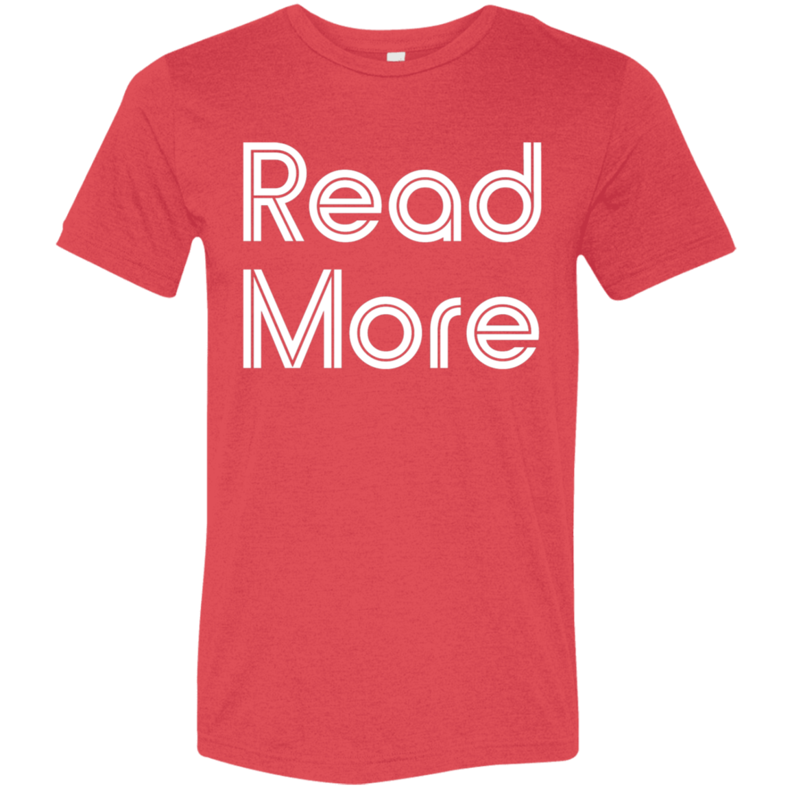 "Read More" Tri-blend T-shirt (white font) | BetterSaid.co