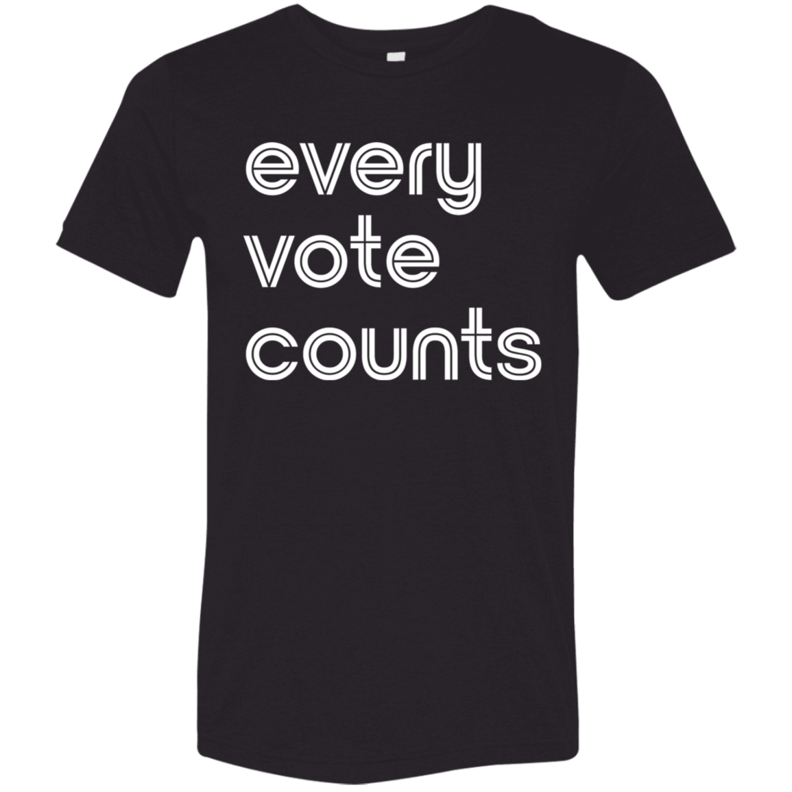 "Every vote counts." Tri-blend T-shirt | BetterSaid.co