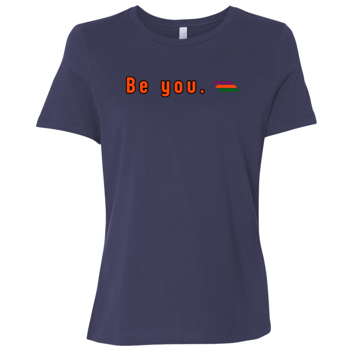 "Be you." Womens Relaxed T-shirt | BetterSaid.co