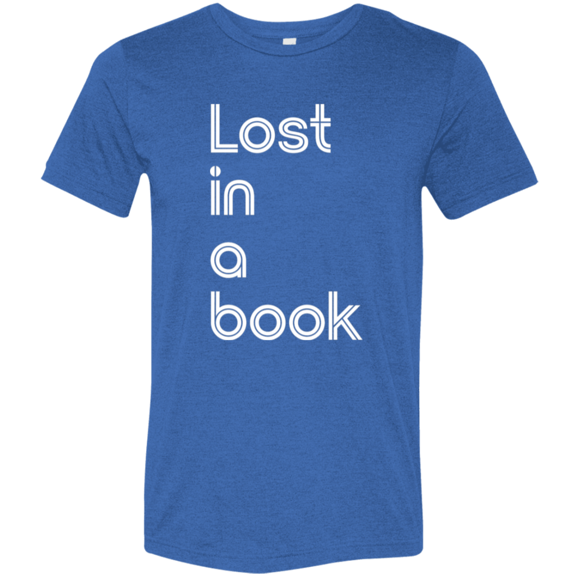 "Lost In A Book" Tri-blend T-shirt (white font) | BetterSaid.co
