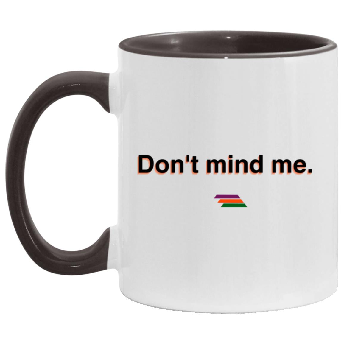 "Don't mind me." Coffee Cups | BetterSaid.co