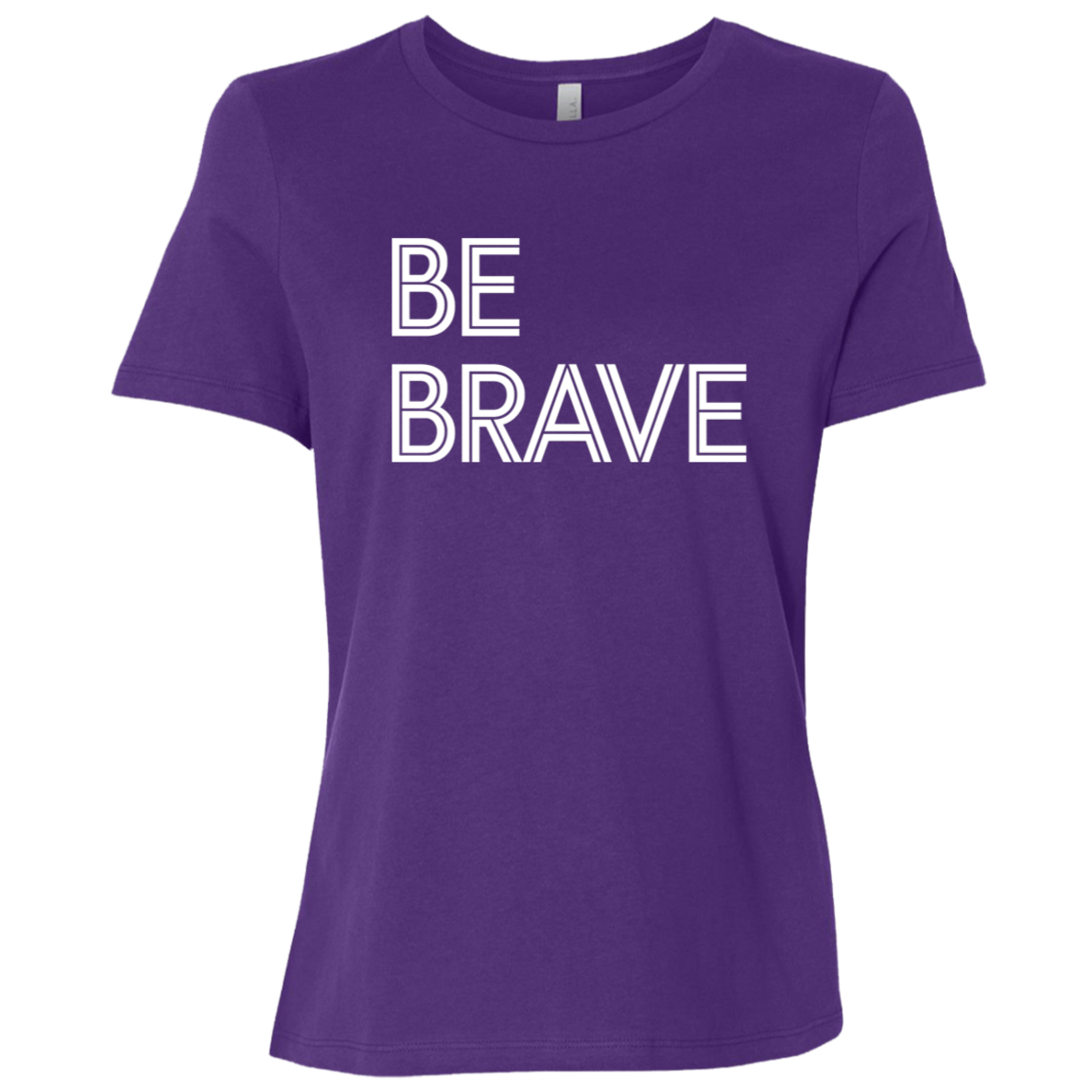 "Be Brave" Womens Relaxed T-shirt | BetterSaid.co