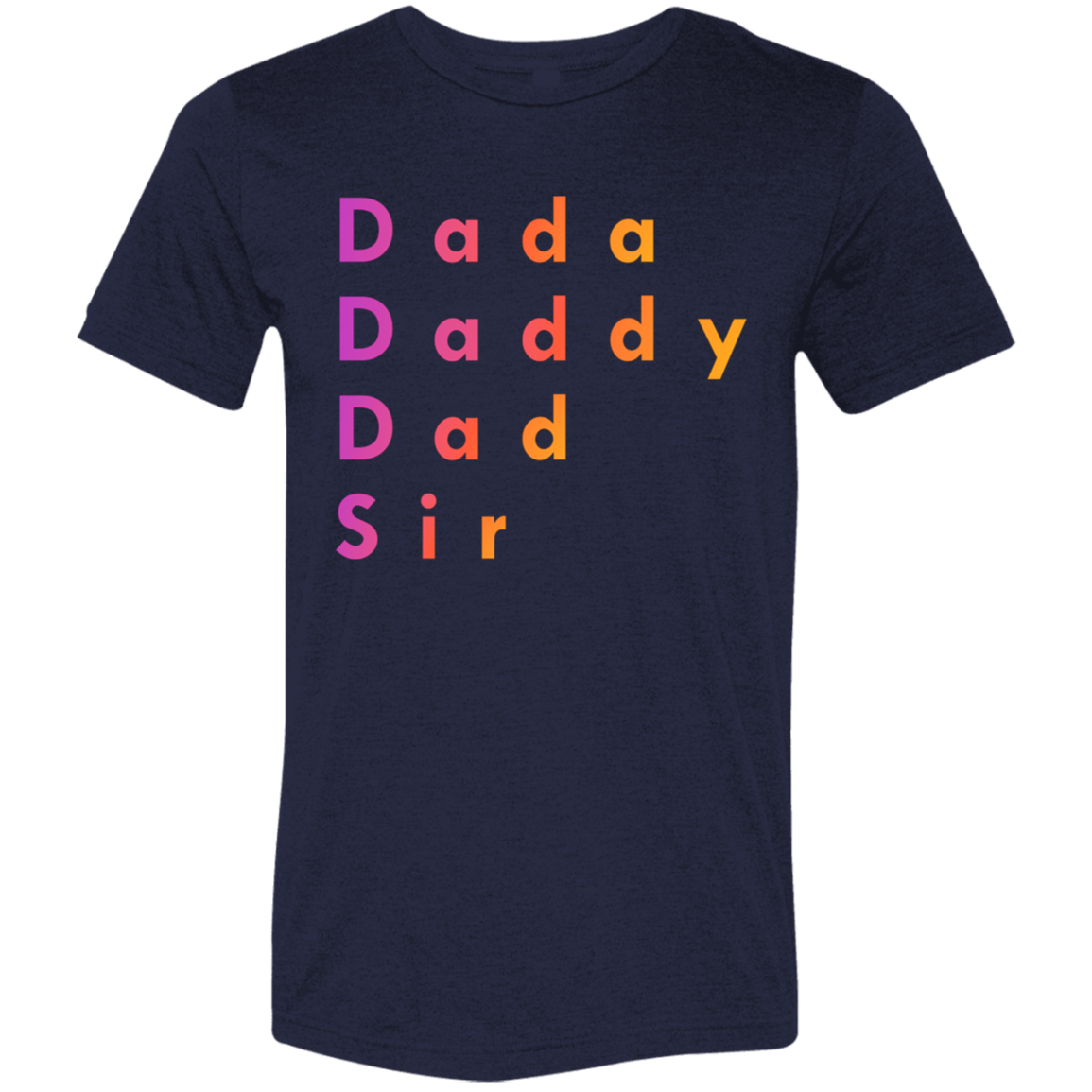 "Dada, Daddy, Dad, Sir" Tri-blend T-shirt