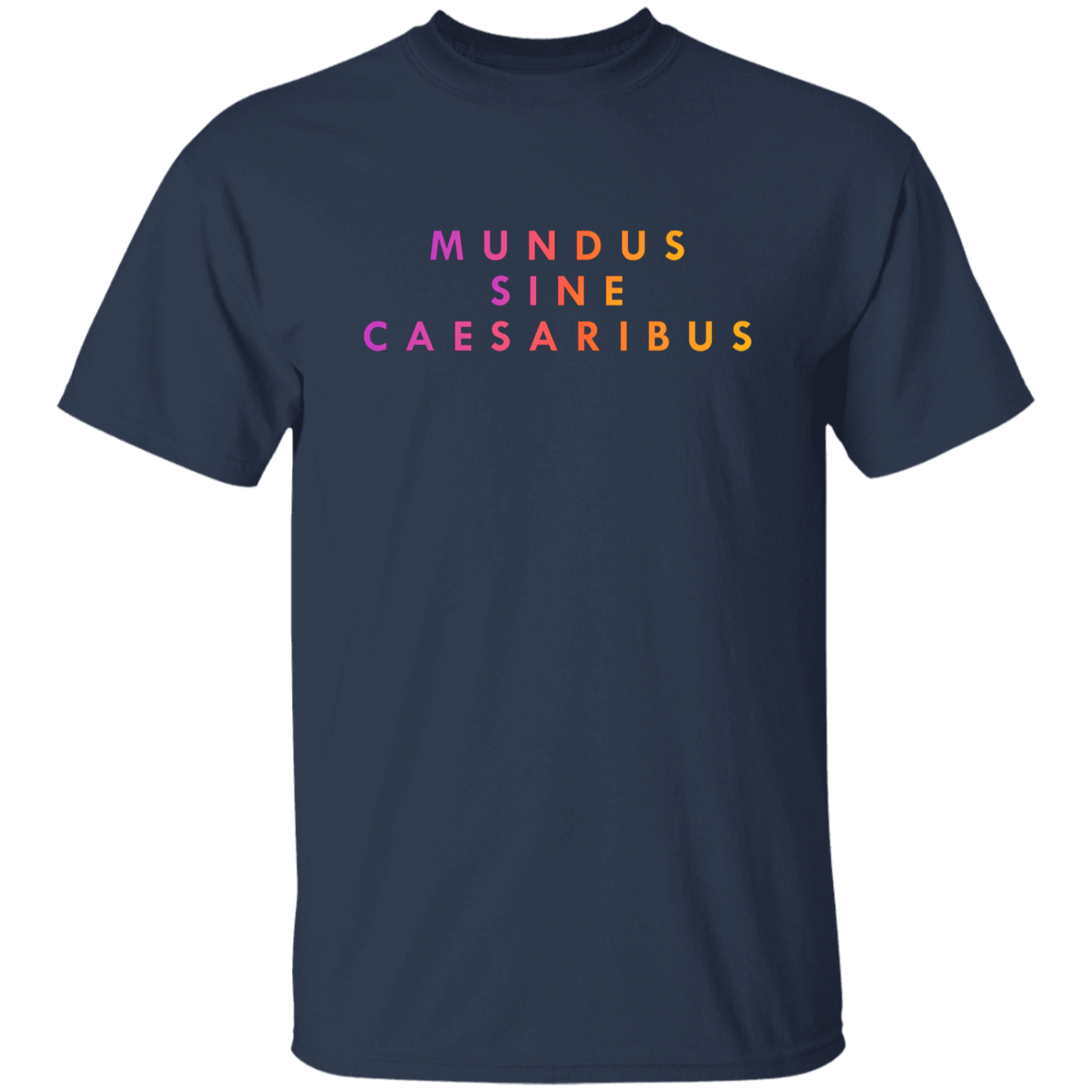 "Mundus Sine Caesaribus" Mens T-shirt | BetterSaid.co